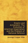 Empire and Armament The Evolution of American Imperialism and the Problem of National Defence