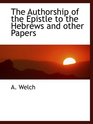 The Authorship of the Epistle to the Hebrews and other Papers