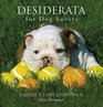 Desiderata for Dog Lovers A Guide to Life  Happiness