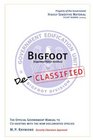 Bigfoot Declassified The Official Government Manual For CoExisting With The Now Documented Species