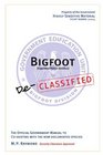 Bigfoot Declassified: The Official Government Manual For Co-Existing With The Now Documented Species