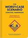 The WorstCase Scenario Survival Handbook Expert Advice for Extreme Situations