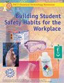 Building Student Safety Habits for the Workplace Student Text