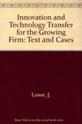 Innovation and Technology Transfer for the Growing Firm Text and Cases