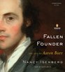 Fallen Founder The Life of Aaron Burr