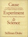 Cause Experiment and Science A Galilean Dialogue Incorporating a New English Translation of Galileo's Bodies That Stay Atop Water or Move in It