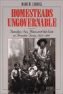 Homesteads Ungovernable Families Sex Race and the Law in Frontier Texas 18231860