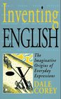 Inventing English: Imaginative Origins of Everyday Expressions