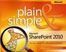 Microsoft SharePoint 2010 Plain  Simple Learn the simplest ways to get things done with Microsoft SharePoint 2010