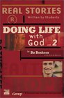 Doing Life with God 2 Real Stories Written by Students