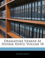 Dramatiske Vrker Af Henrik Hertz Volume 18