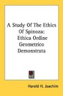 A Study Of The Ethics Of Spinoza Ethica Ordine Geometrico Demonstrata