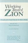 Working Toward Zion Principles of the United Order for the Modern World