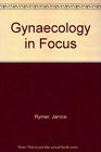 Gynaecology in Focus