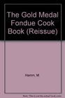 The Gold Medal Fondue Cookbook