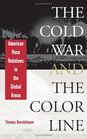 The Cold War and the Color Line  American Race Relations in the Global Arena