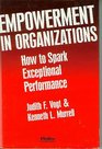 Empowerment in Organizations How to Spark Exceptional Performance