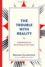 The Trouble with Reality A Rumination on Moral Panic in Our Time
