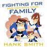 Fighting For and Not with Your Family