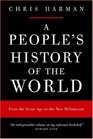 A People's History of the World From the Stone Age to the New Millennium New Edition