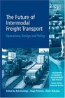 The Future of Intermodal Freight Transport Operations Design and Policy