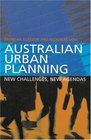 Australian Urban Planning New Challenges New Agendas