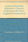 The Transcendentalist Ministers Church Reform in the New England Renaissance