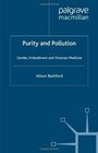 Purity and Pollution Gender Embodiment and Victorian Medicine