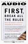 First Break All the Rules What the World's Greatest Managers Do Differently