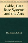Cable Data Base Systems and the Arts