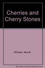 Cherries and Cherry Stones
