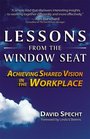 Lessons from the Window Seat Achieving Shared Vision in the Workplace