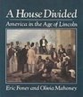 A House Divided America in the Age of Lincoln