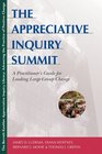 The Appreciative Inquiry Summit A Practitioner's Guide for Leading LargeGroup Change