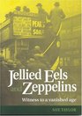 Jellied Eels and Zeppelins Witness to a Vanished Age