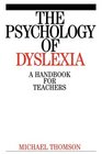 The Psychology of Dyslexia A Handbook for Teachers