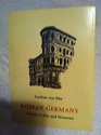 Roman Germany A guide to sites and museums
