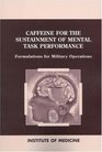 Caffeine for the Sustainment of Mental Task Performance Formulations for Military Operations