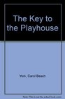 The Key to the Playhouse