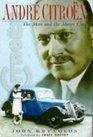 Andre Citroen The Man and the Motor Car