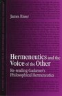 Hermeneutics and the Voice of the Other ReReading Gadamer's Philosophical Hermeneutics