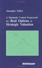 A Stochastic Control Framework for Real Options in Strategic Valuation