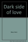 Dark side of love