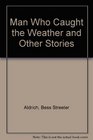 Man Who Caught the Weather and Other Stories