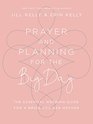 Prayer and Planning for the Big Day The Essential Wedding Guide for a Bride and Her Mother