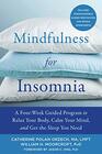 Mindfulness for Insomnia A FourWeek Guided Program to Relax Your Body Calm Your Mind and Get the Sleep You Need