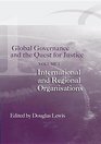 Global Governance and the Quest for Justice International and Regional Organisations v 1