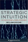 Strategic Intuition The Creative Spark in Human Achievement