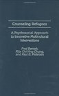 Counseling Refugees A Psychosocial Approach to Innovative Multicultural Interventions