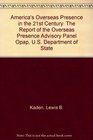 Americas Overseas Presence in the 21st Century The Report of the Overseas Presence Advisory Panel Opap US Department of State